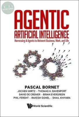 Agentic Artificial Intelligence: Harnessing AI Agents to Reinvent Business, Work, and Life (1版)