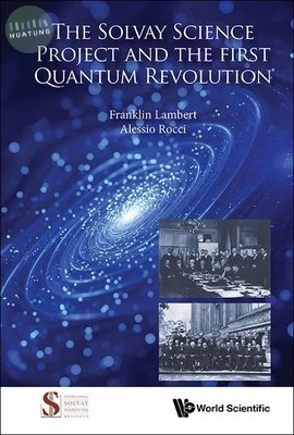 The Solvay Science Project and the First Quantum Revolution (1版)