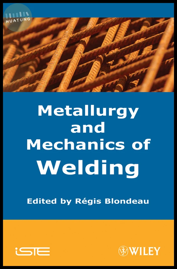 Metallurgy and Mechanics of Welding 