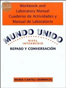 Workbook and Laboratory Manual Cuaderno de Actividades y Manual de Laboratorio to accompany Mundo Unido: Repaso y Conversacion, Nivel Intermedio 