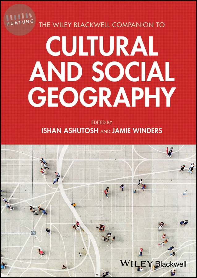 The Wiley Blackwell Companion to Cultural and Social Geography 