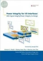 Power Integrity for I/O Interfaces: With Signal Integrity/ Power Integrity Co-Design 