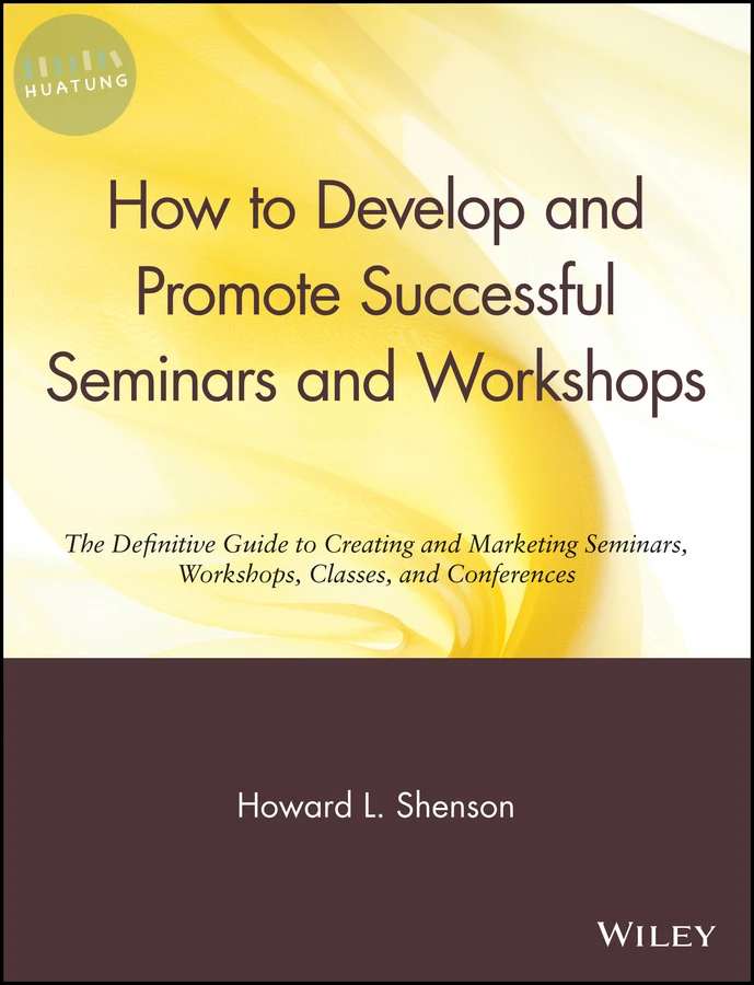 How to Develop and Promote Successful Seminars and Workshops 