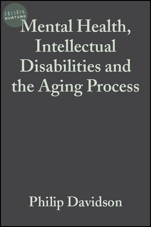 Mental Health, Intellectual Disabilities and the Aging Process 