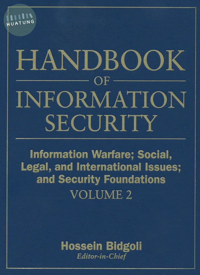 Handbook of Information Security, Information Warfare, Social, Legal, and International Issues and Security Foundations 