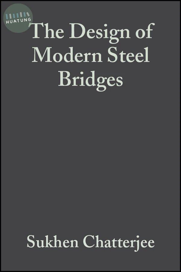 The Design of Modern Steel Bridges 