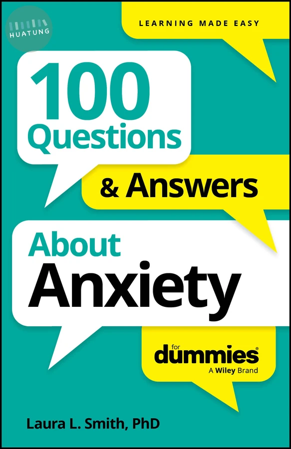 100 Questions & Answers About Anxiety For Dummies 