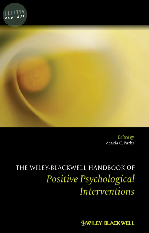 The Wiley Blackwell Handbook of Positive Psychological Interventions 