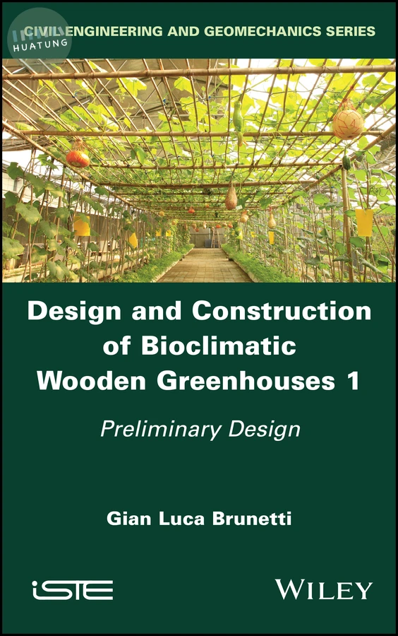 Design and Construction of Bioclimatic Wooden Greenhouses, Volume 1 