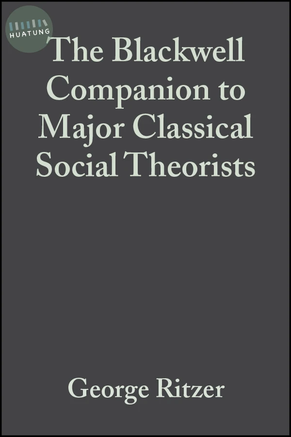 The Blackwell Companion to Major Classical Social Theorists 