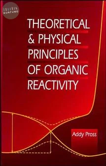 Theoretical and Physical Principles of Organic Reactivity 