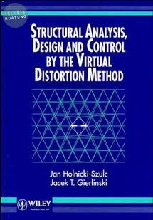 Structural Analysis, Design and Control by the Virtual Distortion Method 