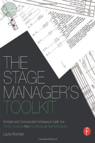 The Stage Manager's Toolkit: Templates and Communication Techniques to Guide Your Theatre Production from First Meeting to Final Performance (The Focal Press Toolkit Series) (1版)