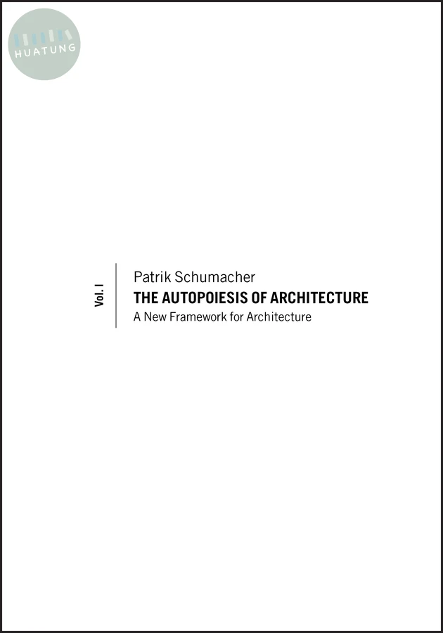 The Autopoiesis of Architecture, Volume I 