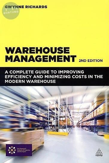Warehouse Management: A Complete Guide to Improving Efficiency and Minimizing Costs in the Modern Warehouse (1版)