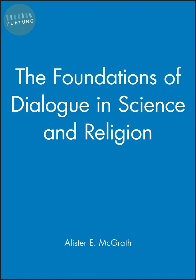 The Foundations of Dialogue in Science and Religion 