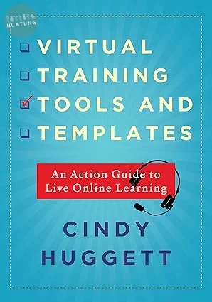 Virtual Training Tools and Templates ─ An Action Guide to Live Online Learning (1版)