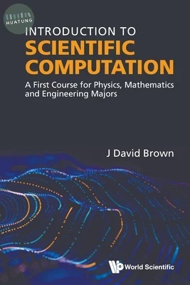 Introduction to Scientific Computation: A First Course for Physics, Mathematics and Engineering Majors (1版)