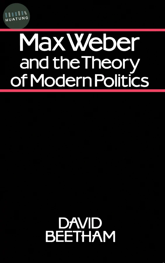 Max Weber and the Theory of Modern Politics 