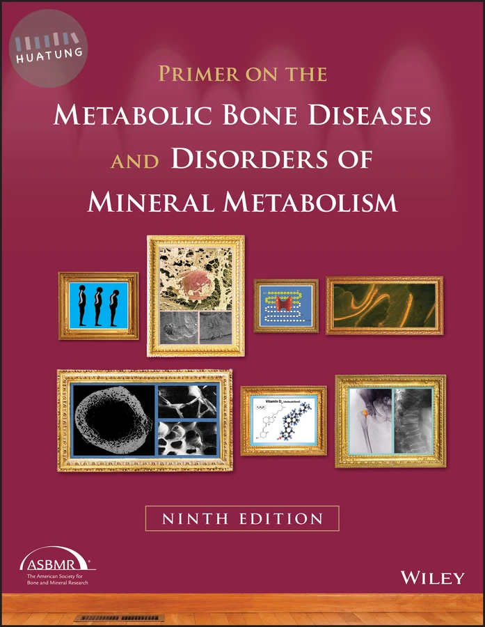 Primer on the Metabolic Bone Diseases and Disorders of Mineral Metabolism 