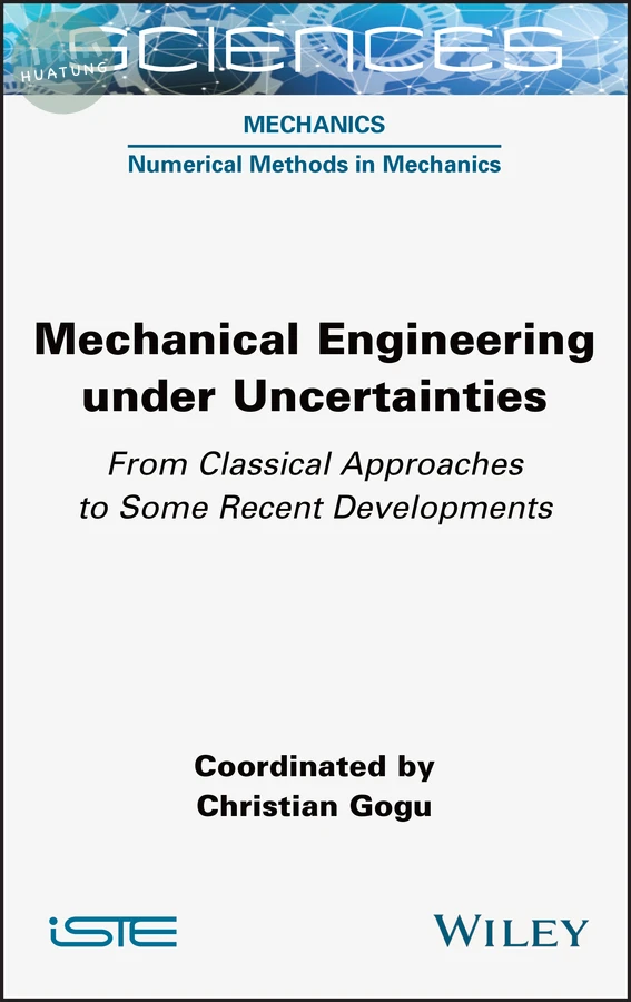 Mechanical Engineering in Uncertainties From Classical Approaches to Some Recent Developments 