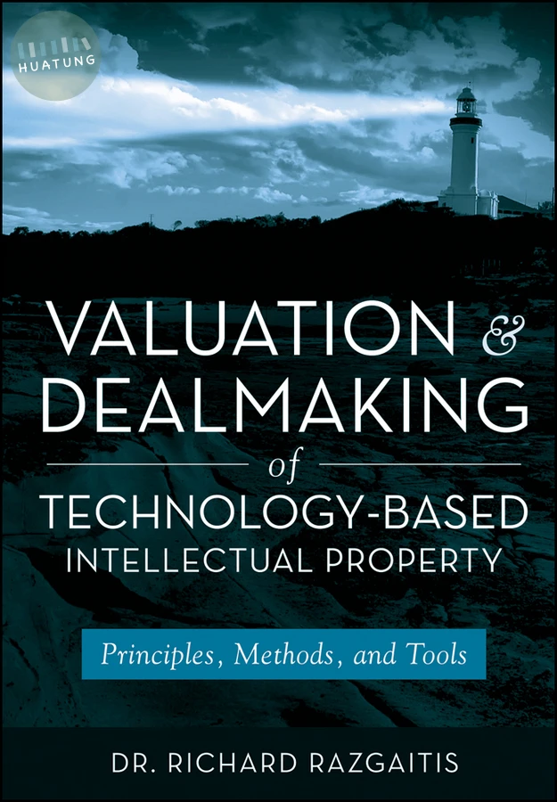Valuation and Dealmaking of Technology-Based Intellectual Property 