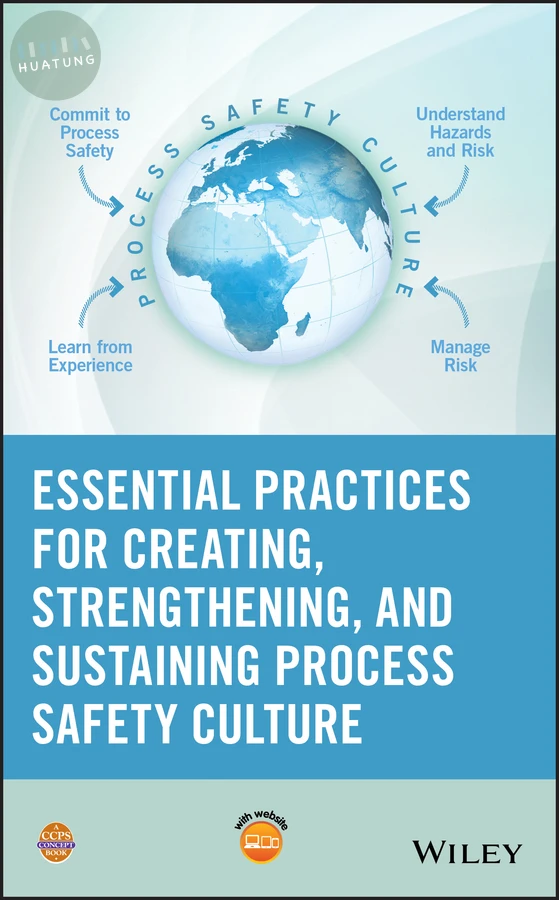 Essential Practices for Creating, Strengthening, and Sustaining Process Safety Culture 