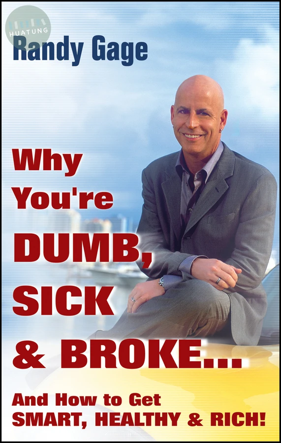Why You're Dumb, Sick and Broke...And How to Get Smart, Healthy and Rich! 
