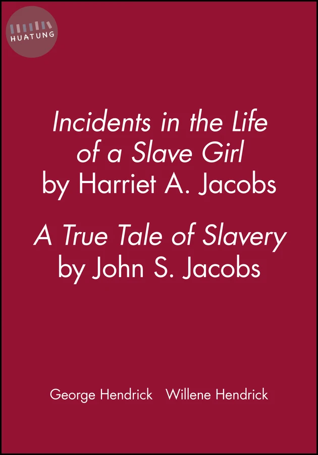 Incidents in the Life of a Slave Girl, by Harriet A. Jacobs; A True Tale of Slavery, by John S. Jacobs 