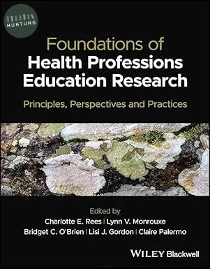 FOUNDATIONS OF HEALTH PROFESSIONS EDUCATION RESEARCH - PRINCIPLES, PERSPECTIVES AND PRACTICES (1版)