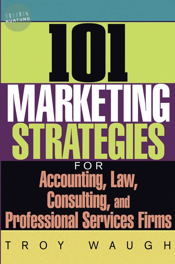 101 Marketing Strategies for Accounting, Law, Consulting, and Professional Services Firms 