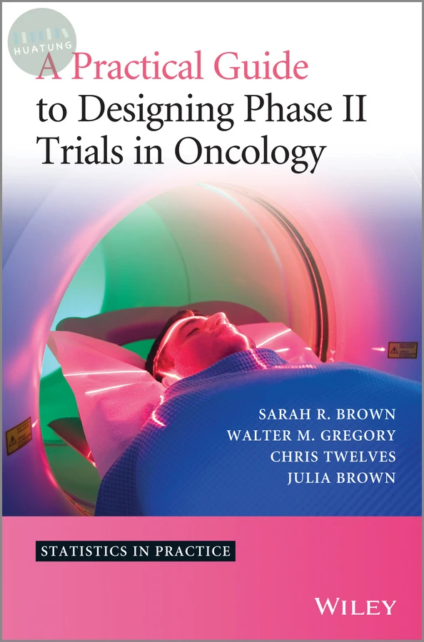 A Practical Guide to Designing Phase II Trials in Oncology 