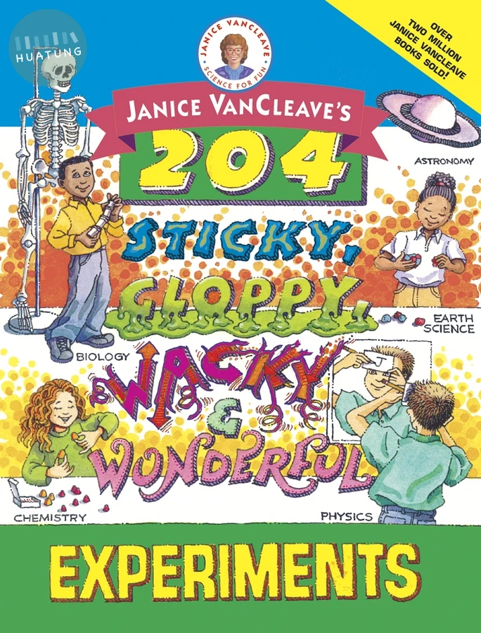 Janice VanCleave's 204 Sticky, Gloppy, Wacky, and Wonderful Experiments 