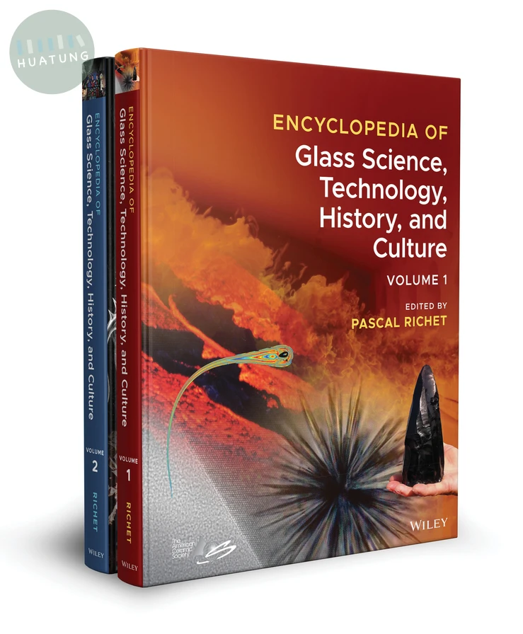 Encyclopedia of Glass Science, Technology, History, and Culture, 2 Volume Set 