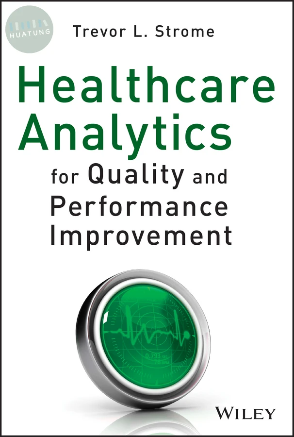 Healthcare Analytics for Quality and Performance Improvement 