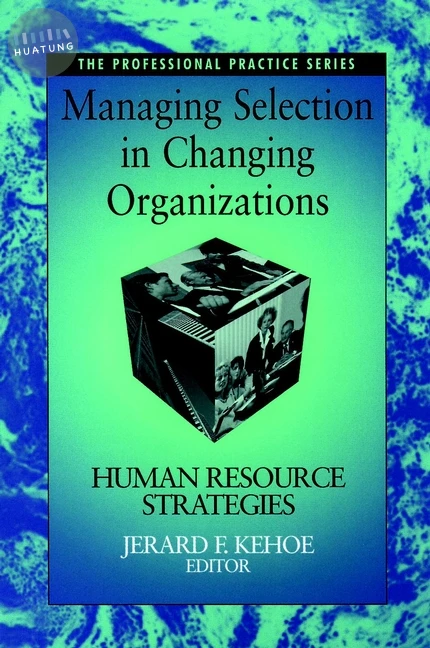 Managing Selection in Changing Organizations 