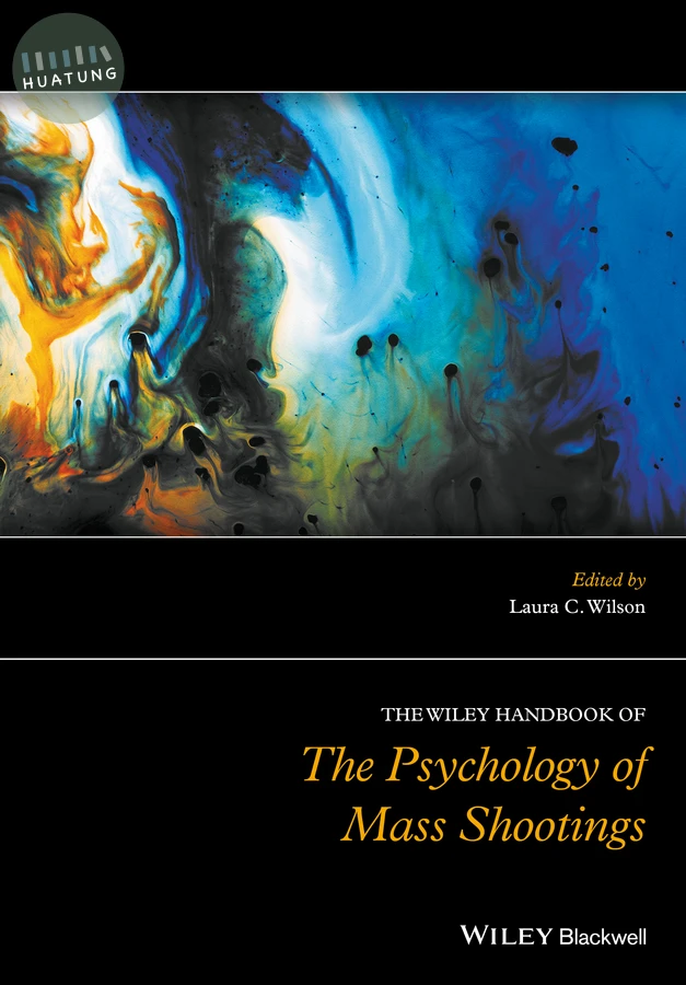 The Wiley Handbook of the Psychology of Mass Shootings 