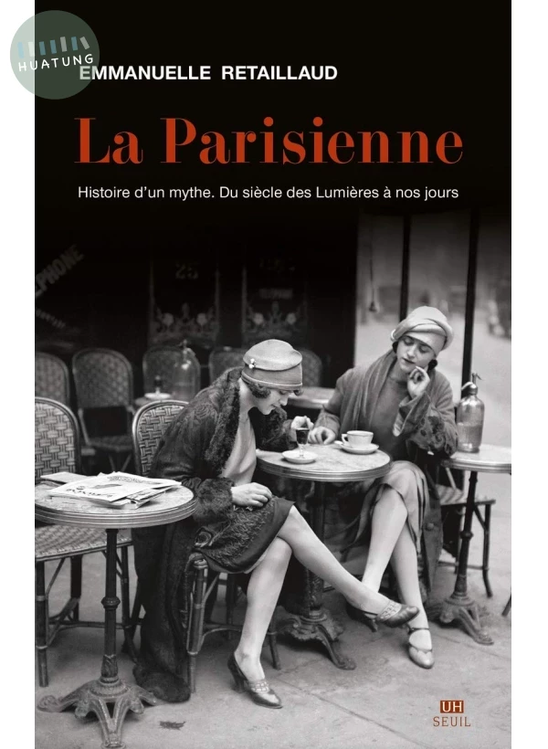 La Parisienne: Histoire d'un mythe. Du siècle des Lumières à nos jours (1版)