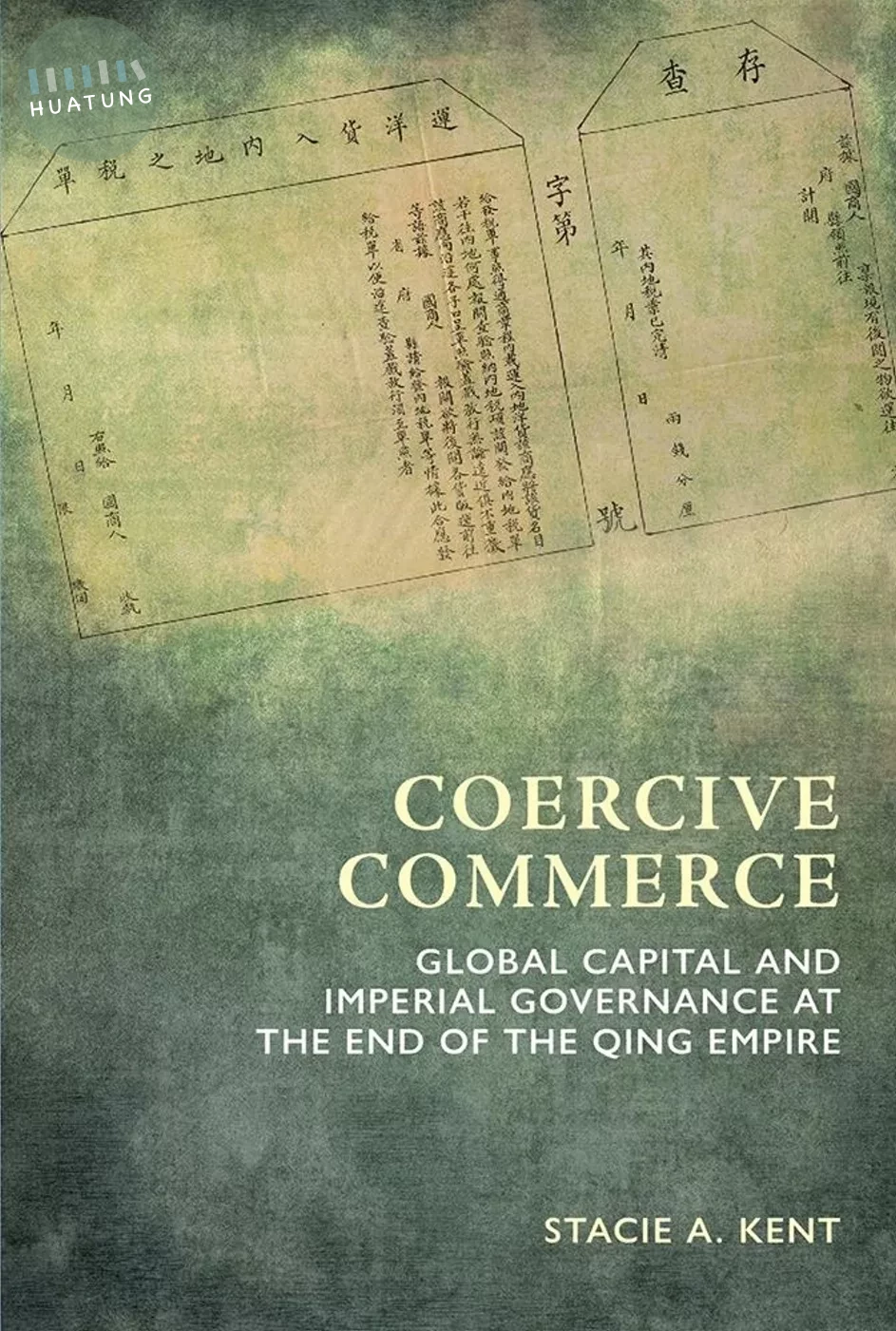 Coercive Commerce: Global Capital and Imperial Governance at the End of the Qing Empire (1版)