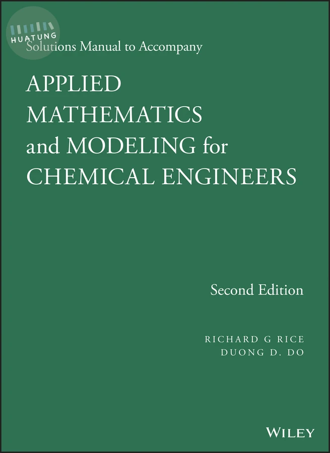 Solutions Manual to Accompany Applied Mathematics and Modeling for Chemical Engineers 