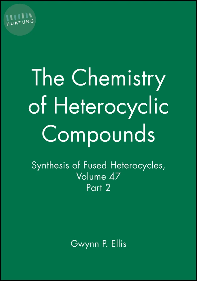 Synthesis of Fused Heterocycles, Volume 47, Part 2 