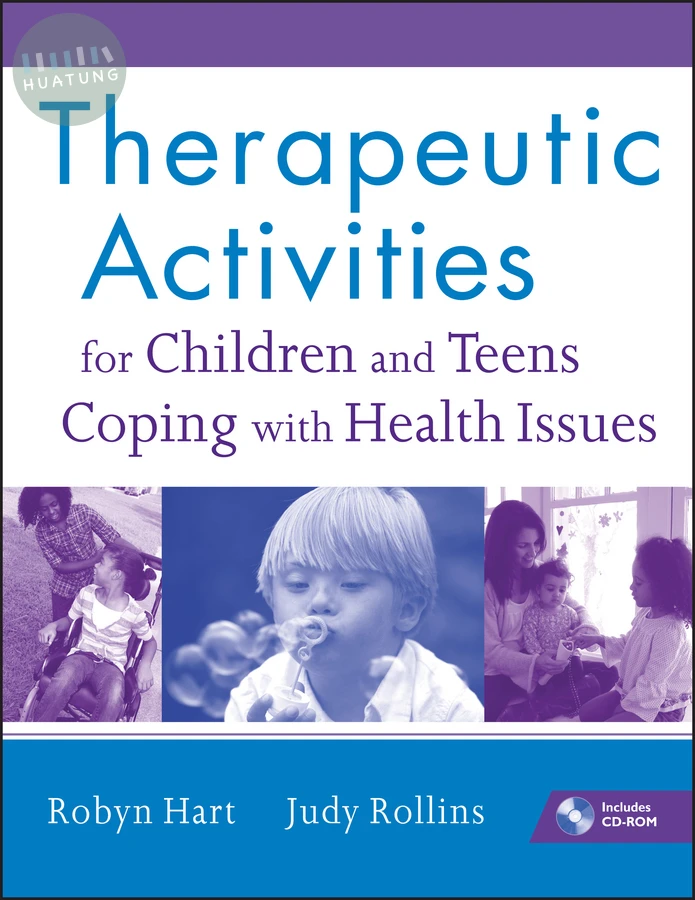 Therapeutic Activities for Children and Teens Coping with Health Issues 