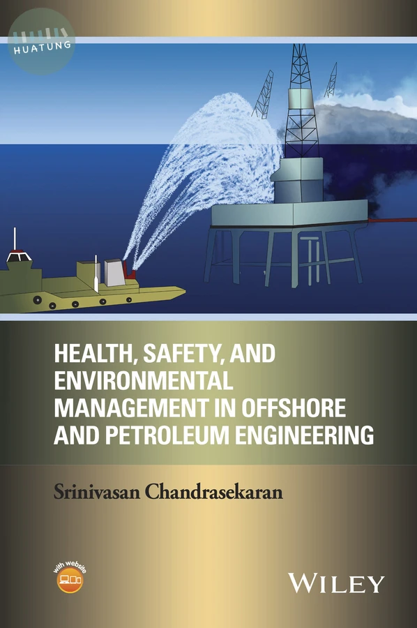 Health, Safety, and Environmental Management in Offshore and Petroleum Engineering 