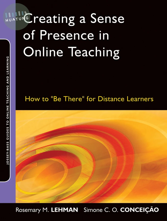 Creating a Sense of Presence in Online Teaching 
