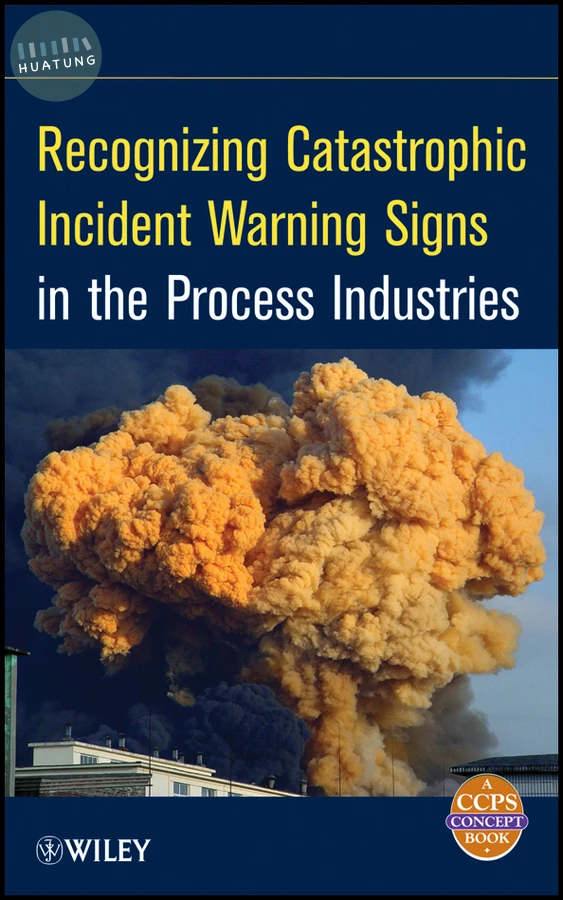 Recognizing Catastrophic Incident Warning Signs in the Process Industries 