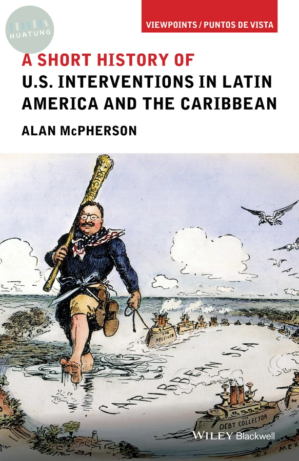 A Short History of U.S. Interventions in Latin America and the Caribbean 