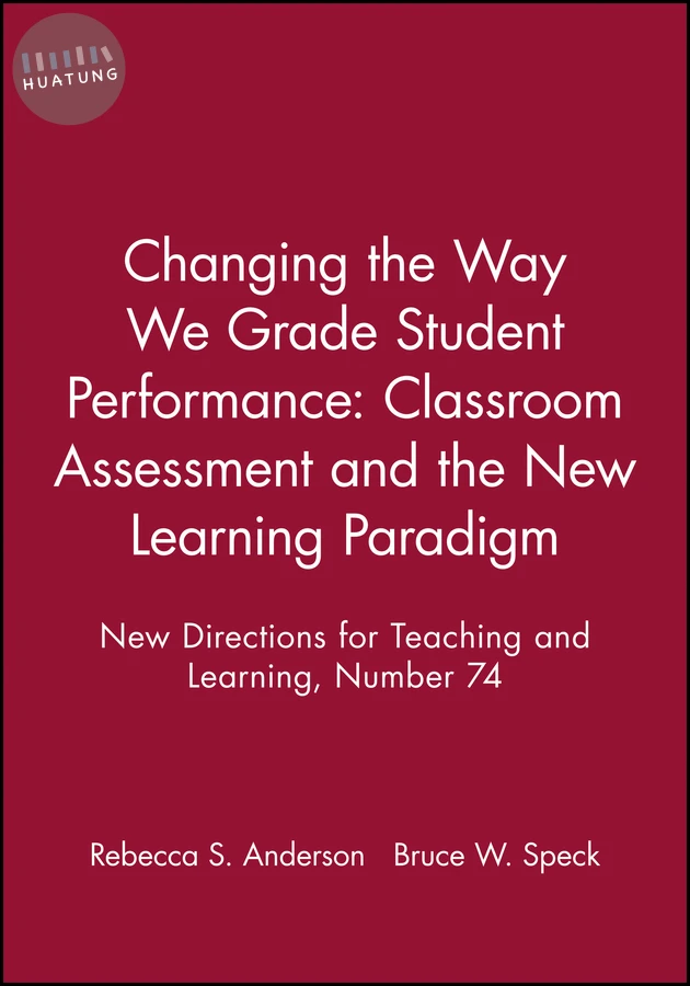 Changing the Way We Grade Student Performance: Classroom Assessment and the New Learning Paradigm 