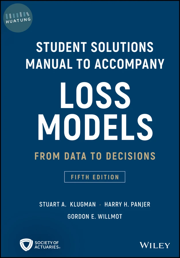 Loss Models: From Data to Decisions, 5e Student Solutions Manual 