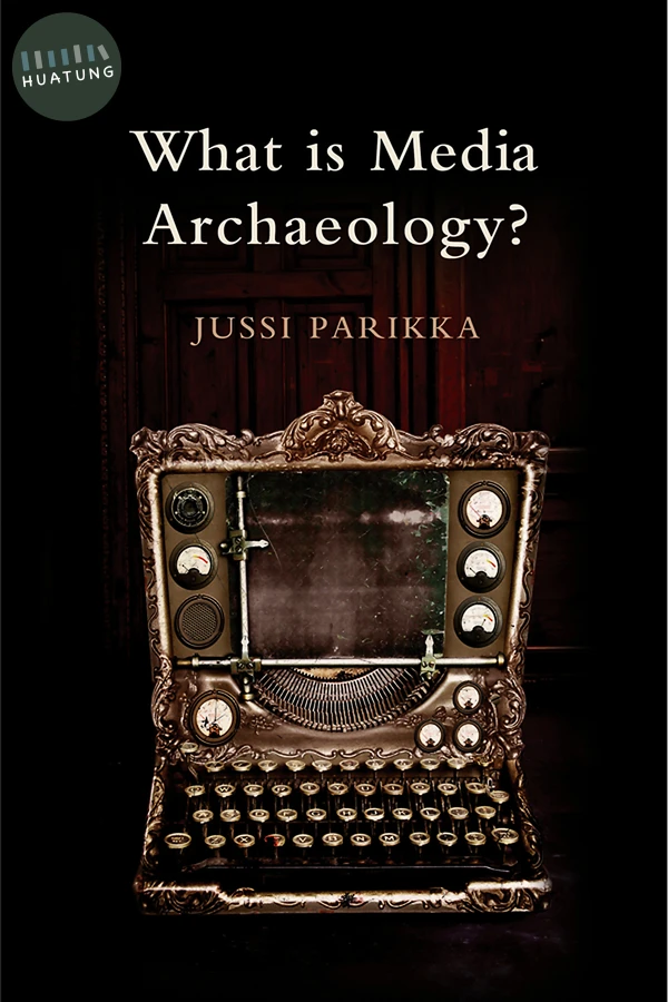 What is Media Archaeology? 
