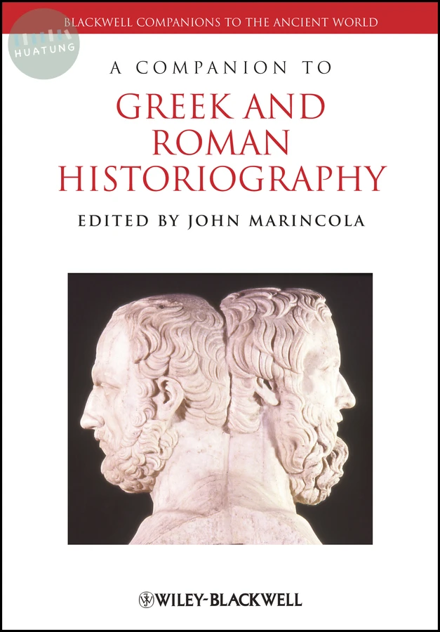 A Companion to Greek and Roman Historiography 
